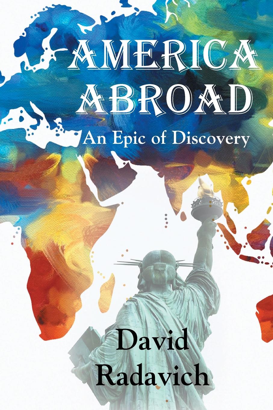 New Release–America Abroad: An Epic of Discovery by David Radavich