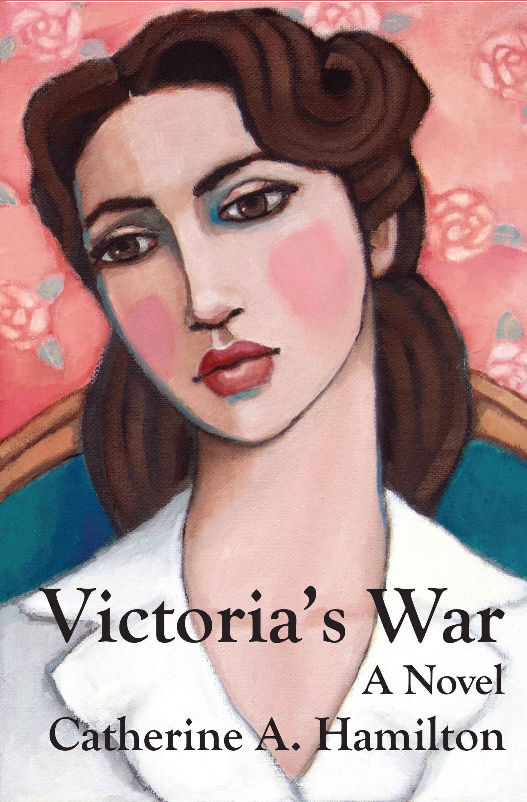 Victoria's War historical novel by Catherine A. Hamilton