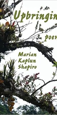 Upbringing: poems by Marian Kaplun Shapiro Released For Reader Enjoyment on Jan 3, 2023